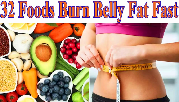 32 foods that burn belly fat fast